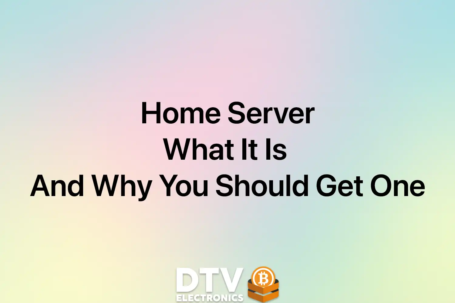 Home Server: What It Is And Why You Should Get One - DTV Electronics