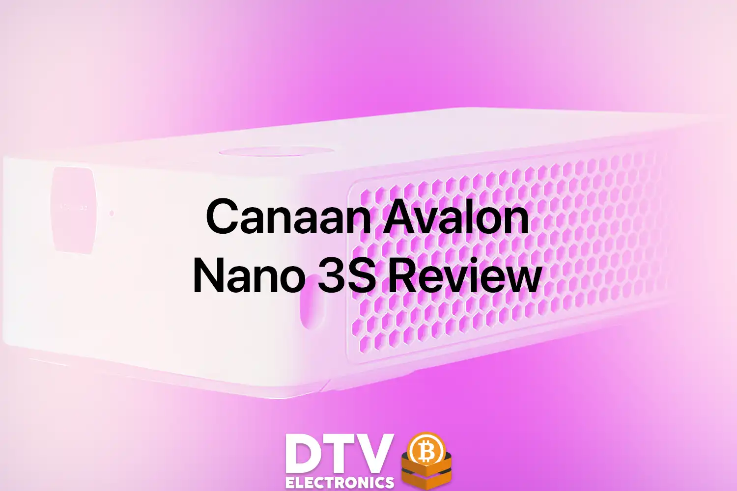 Canaan Avalon Nano 3S Review: A Compact Bitcoin Miner Now Available from  DTV Electronics - DTV Electronics